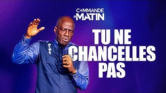Tu ne chancelles pas